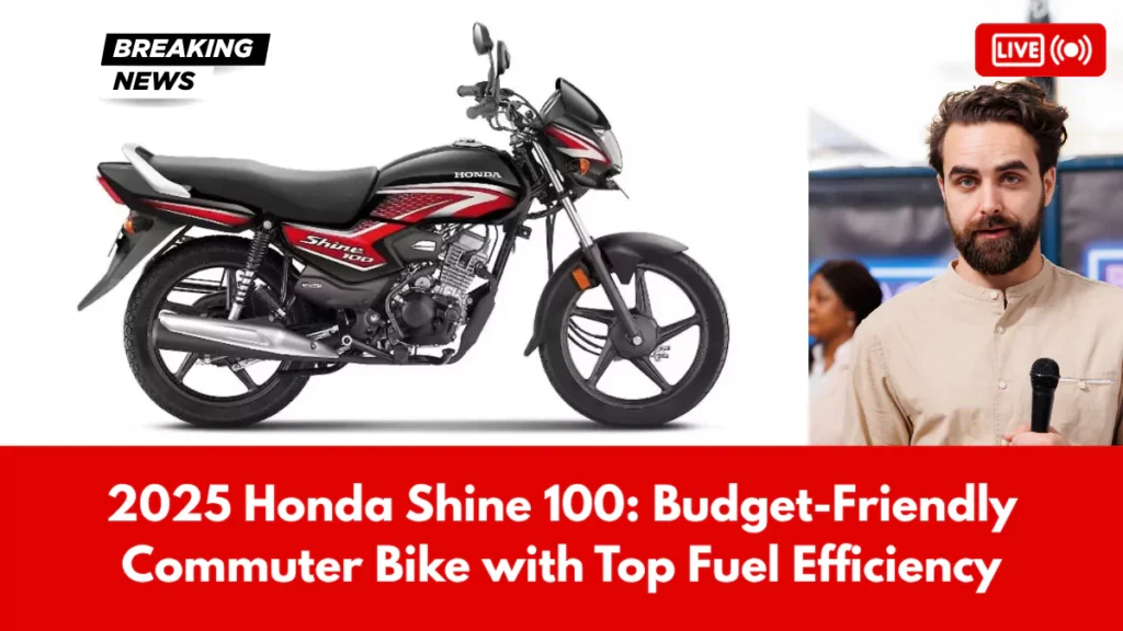2025 Honda Shine 100 Budget-Friendly Commuter Bike with Top Fuel Efficiency
