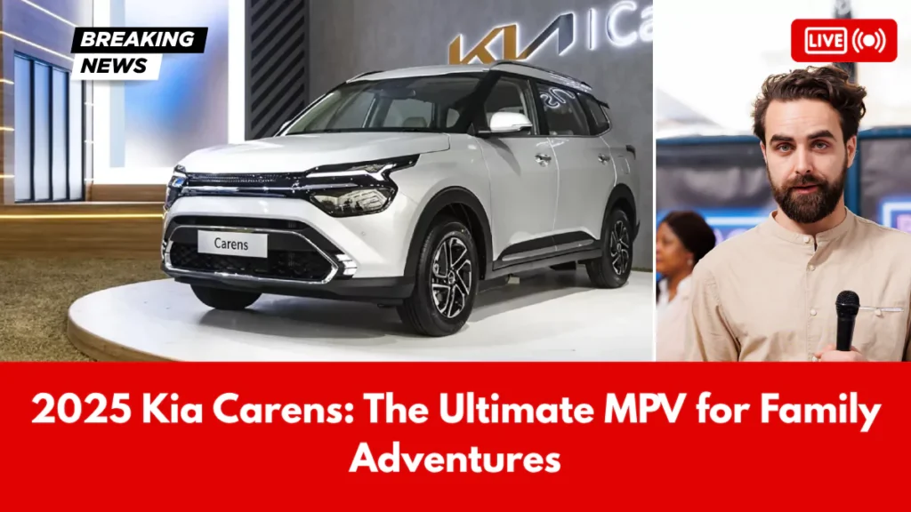 2025 Kia Carens The Ultimate MPV for Family Adventures