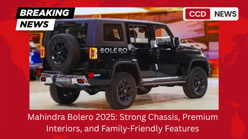 Mahindra Bolero 2025 Strong Chassis, Premium Interiors, and Family-Friendly Features