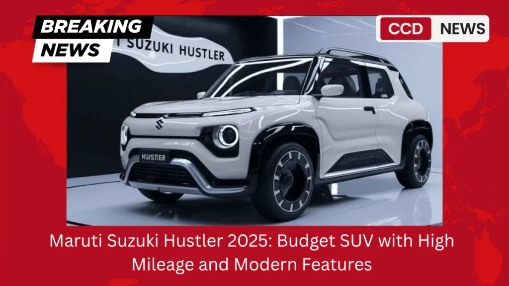 Maruti Suzuki Hustler 2025 Budget SUV with High Mileage and Modern Features