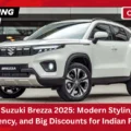 Maruti Suzuki Brezza 2025 Modern Styling, Fuel Efficiency, and Big Discounts for Indian Roads