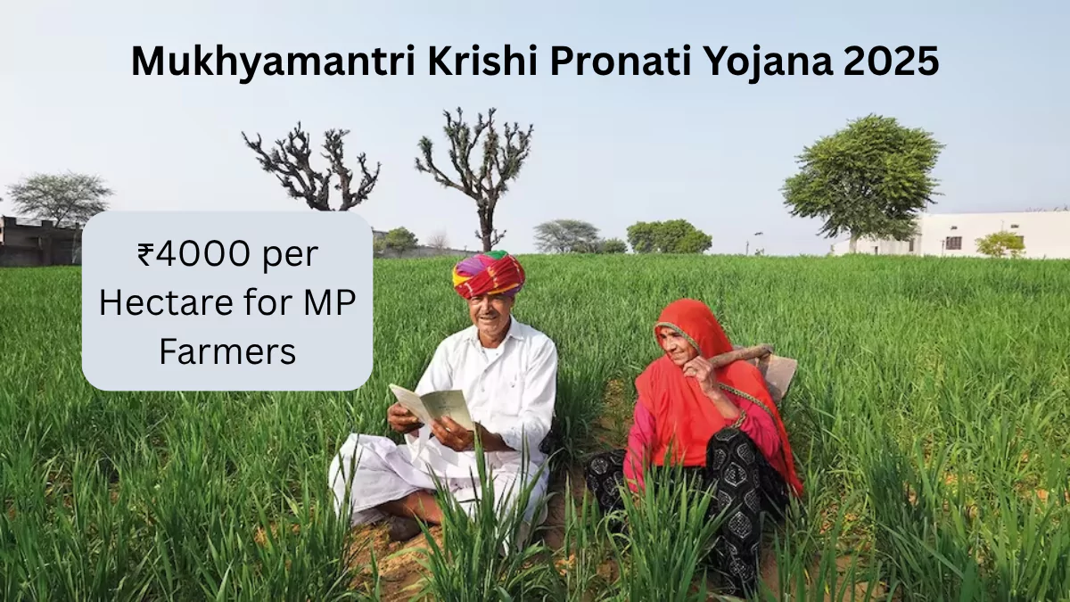 Mukhyamantri Krishi Pronati Yojana 2025 ₹4000 per Hectare for MP Farmers