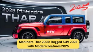 Mahindra Thar 2025: Rugged SUV 2025 with Modern Features 2025